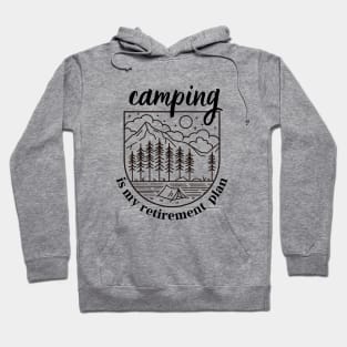 My retirement plan is camping Hoodie